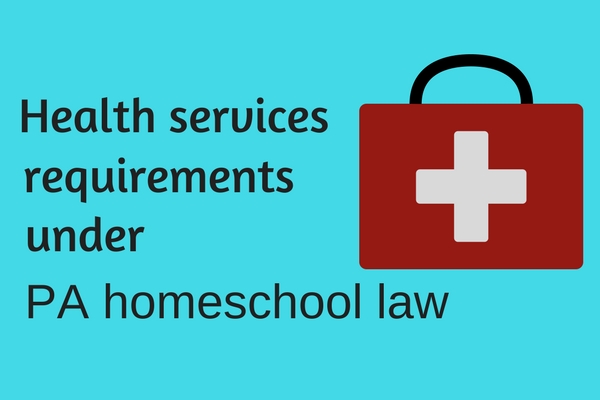 Health Services Requirements under PA Homeschool Law - PA Homeschool Law