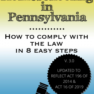 Homeschooling in Pennsylvania How to Comply With the Law in 8 Easy Steps Revised and Updated 2020